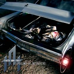 These Are They : Disposing of Betrayers